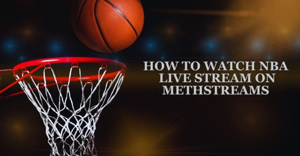 How to Watch NBA Live Stream on Methstreams